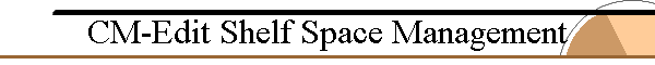 CM-Edit Shelf Space Management